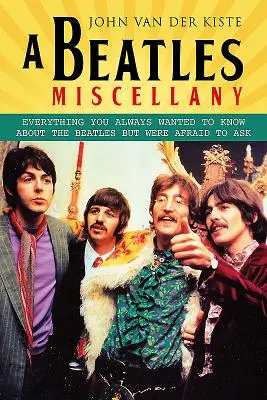 Una miscelánea de los Beatles: Todo lo que siempre quiso saber sobre los Beatles pero no se atrevió a preguntar - A Beatles Miscellany: Everything You Always Wanted to Know about the Beatles But Were Afraid to Ask