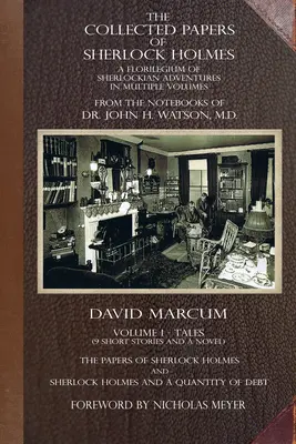 The Collected Papers of Sherlock Holmes - Volumen 1: Un florilegio de aventuras sherlockianas en varios volúmenes - The Collected Papers of Sherlock Holmes - Volume 1: A Florilegium of Sherlockian Adventures in Multiple Volumes