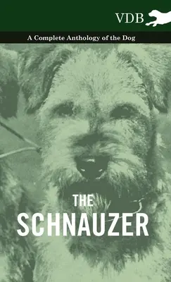 El Schnauzer - Antología completa del perro - The Schnauzer - A Complete Anthology of the Dog