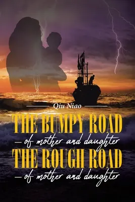 Der holprige Weg - von Mutter und Tochter; Der raue Weg - von Mutter und Tochter - The Bumpy Road - of mother and daughter; The Rough Road - of mother and daughter