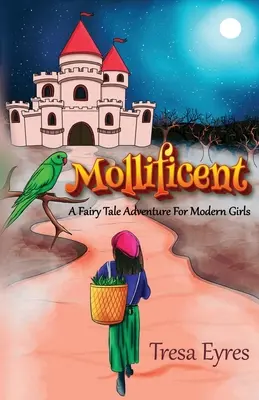 Mollificent: Una aventura de cuento de hadas para niñas modernas - Mollificent: A Fairy Tale Adventure for Modern Girls