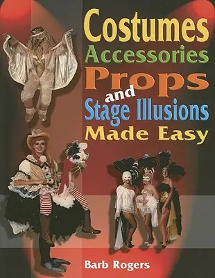 Disfraces, accesorios, atrezzo e ilusiones escénicas fáciles de hacer - Costumes, Accessories, Props, and Stage Illusions Made Easy