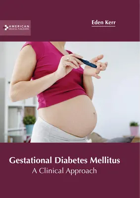 Diabetes mellitus gestacional: Un enfoque clínico - Gestational Diabetes Mellitus: A Clinical Approach