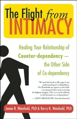 La huida de la intimidad: La curación de tu relación de contra-dependencia al otro lado de la co-dependencia - The Flight from Intimacy: Healing Your Relationship of Counter-Dependence a the Other Side of Co-Dependency