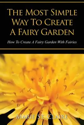 La Manera Más Sencilla de Crear un Jardín de Hadas: Cómo crear un jardín de hadas con hadas - The Most Simple Way to Create a Fairy Garden: How to Create a Fairy Garden with Fairies
