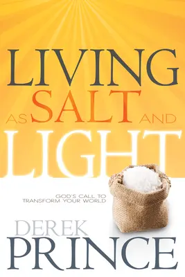 Vivir como sal y luz: La llamada de Dios a transformar tu mundo - Living as Salt and Light: God's Call to Transform Your World