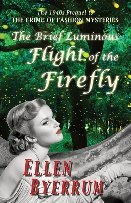 El Breve Vuelo Luminoso de la Luciérnaga: La precuela de los años 40 de EL CRIMEN DE LOS MISTERIOS DE LA MODA - The Brief Luminous Flight of the Firefly: The 1940s Prequel to THE CRIME OF FASHION MYSTERIES