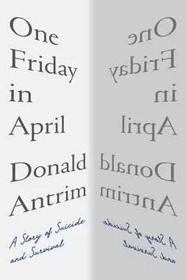 Un viernes de abril: Una historia de suicidio y supervivencia - One Friday in April: A Story of Suicide and Survival