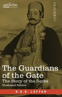 Los guardianes de la puerta: la historia de los serbios - The Guardians of the Gate: The Story of the Serbs