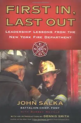 El primero en entrar, el último en salir: Lecciones de liderazgo del cuerpo de bomberos de Nueva York - First In, Last Out: Leadership Lessons from the New York Fire Department