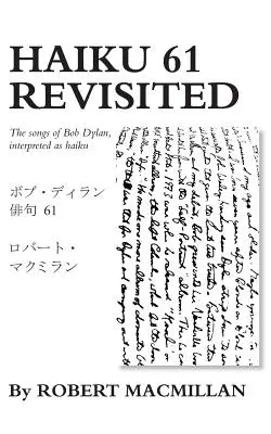 Haiku 61 Revisited: Las canciones de Bob Dylan, interpretadas en forma de haiku - Haiku 61 Revisited: The songs of Bob Dylan, interpreted as haiku