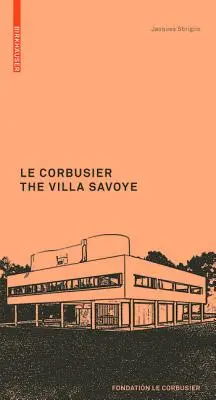 Corbusier La Villa Savoye - Corbusier. The Villa Savoye