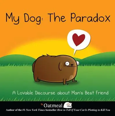 Mi perro: La paradoja, 3: Un adorable discurso sobre el mejor amigo del hombre - My Dog: The Paradox, 3: A Lovable Discourse about Man's Best Friend