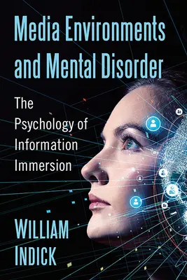 Entornos mediáticos y trastornos mentales: La psicología de la inmersión informativa - Media Environments and Mental Disorder: The Psychology of Information Immersion
