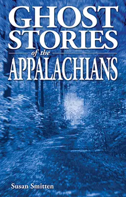 Historias de fantasmas de los Apalaches - Ghost Stories of the Appalachians