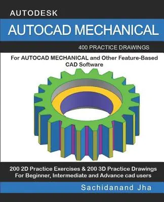 AutoCAD Mechanical: 400 dibujos de práctica para AUTOCAD MECHANICAL y otros programas de modelado 3D basados en características - AutoCAD Mechanical: 400 Practice Drawings For AUTOCAD MECHANICAL and Other Feature-Based 3D Modeling Software