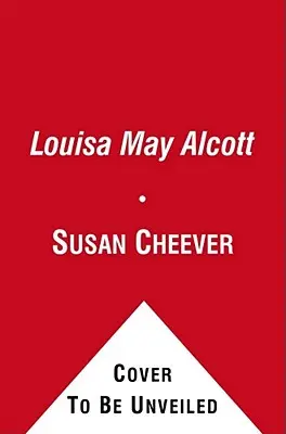 Louisa May Alcott: una biografía personal - Louisa May Alcott: A Personal Biography