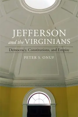 Jefferson y los virginianos: Democracia, Constituciones e Imperio - Jefferson and the Virginians: Democracy, Constitutions, and Empire