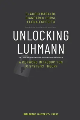 Unlocking Luhmann: Introducción a la teoría de sistemas con palabras clave - Unlocking Luhmann: A Keyword Introduction to Systems Theory
