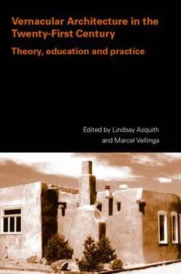 Arquitectura vernácula en el siglo XXI: Teoría, educación y práctica - Vernacular Architecture in the 21st Century: Theory, Education and Practice