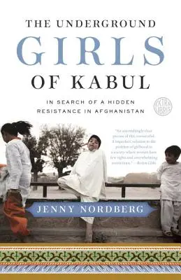 Las chicas clandestinas de Kabul: en busca de una resistencia oculta en Afganistn - The Underground Girls of Kabul: In Search of a Hidden Resistance in Afghanistan