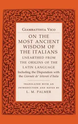 Sobre la sabiduría más antigua de los italianos: Descubierta en los orígenes de la lengua latina - On the Most Ancient Wisdom of the Italians: Unearthed from the Origins of the Latin Language