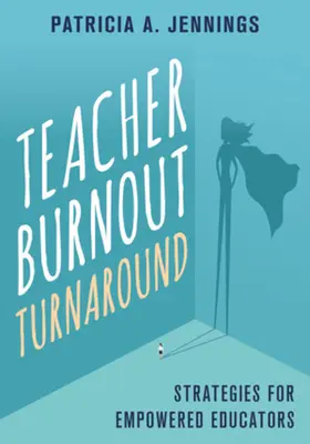 Teacher Burnout Turnaround: Estrategias para empoderar a los educadores - Teacher Burnout Turnaround: Strategies for Empowered Educators