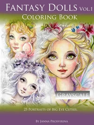 Fantasía Muñecas Vol.1 Libro para colorear en escala de grises: 25 retratos de Big Eye Cuties - Fantasy Dolls Vol.1 Coloring Book Grayscale: 25 Portraits of Big Eye Cuties