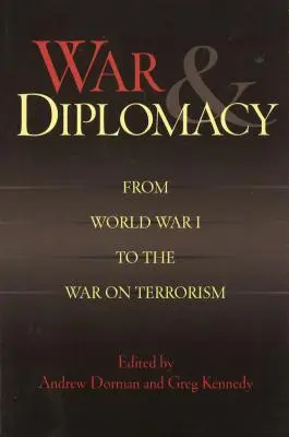 Guerra y Diplomacia: De la Primera Guerra Mundial a la Guerra contra el Terrorismo - War & Diplomacy: From World War I to the War on Terrorism