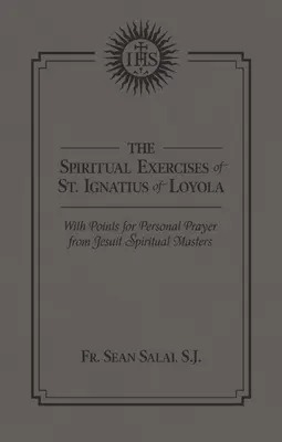Los Ejercicios Espirituales de San Ignacio de Loyola: Con puntos para la oración personal de los maestros espirituales jesuitas - The Spiritual Exercises of St. Ignatius of Loyola: With Points for Personal Prayer from Jesuit Spiritual Masters
