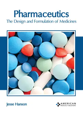 Farmacéutica: Diseño y formulación de medicamentos - Pharmaceutics: The Design and Formulation of Medicines