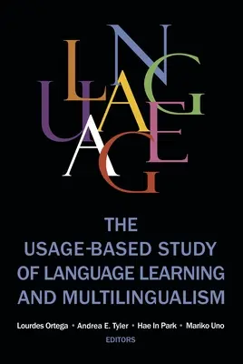 El estudio del aprendizaje de lenguas y el multilingüismo basado en el uso - The Usage-based Study of Language Learning and Multilingualism