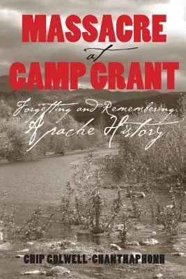 Masacre en Camp Grant: Olvidar y recordar la historia apache - Massacre at Camp Grant: Forgetting and Remembering Apache History