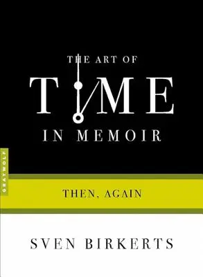 El arte del tiempo en las memorias: Entonces, otra vez - The Art of Time in Memoir: Then, Again