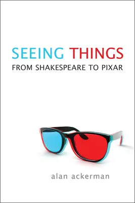 Ver las cosas: De Shakespeare a Pixar - Seeing Things: From Shakespeare to Pixar