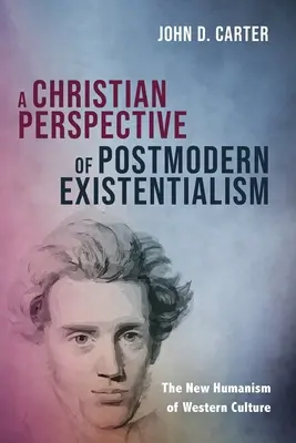 Una perspectiva cristiana del existencialismo postmoderno - A Christian Perspective of Postmodern Existentialism