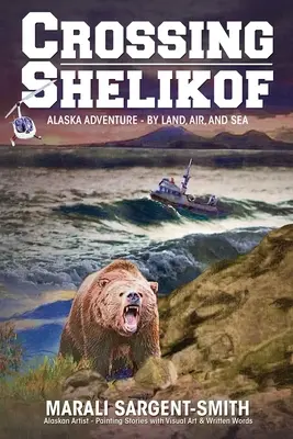 Cruzando Shelikof: La aventura de Alaska por tierra, mar y aire - Crossing Shelikof: Alaska Adventure - By Land, Air, and Sea