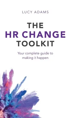 Kit de herramientas para el cambio de RRHH: Su guía completa para hacerlo realidad - HR Change Toolkit: Your complete guide to making it happen