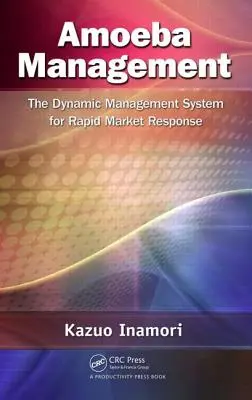 Amoeba Management: El Sistema de Gestión Dinámica para una Rápida Respuesta al Mercado - Amoeba Management: The Dynamic Management System for Rapid Market Response