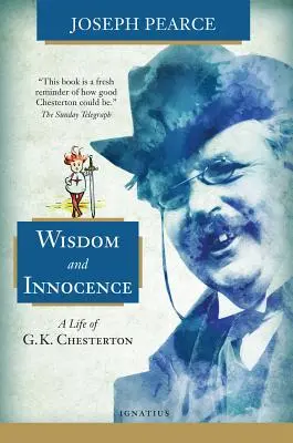 Sabiduría e inocencia: Una vida de G.K. Chesterton - Wisdom and Innocence: A Life of G.K. Chesterton