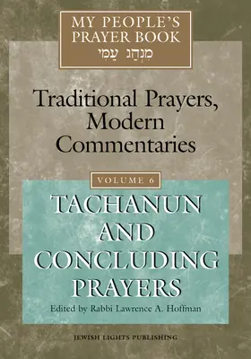 My People's Prayer Book Vol 6: Tachanun y Oraciones Finales - My People's Prayer Book Vol 6: Tachanun and Concluding Prayers