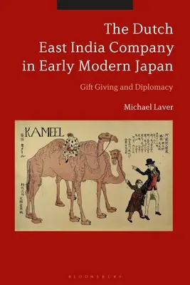 La Compañía Holandesa de las Indias Orientales en el Japón moderno: Regalos y diplomacia - The Dutch East India Company in Early Modern Japan: Gift Giving and Diplomacy