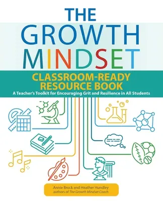 The Growth Mindset Classroom-Ready Resource Book: Un kit de herramientas del profesor para fomentar el valor y la resiliencia en todos los estudiantes - The Growth Mindset Classroom-Ready Resource Book: A Teacher's Toolkit for Encouraging Grit and Resilience in All Students