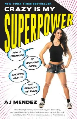 La locura es mi superpoder: Cómo triunfé rompiendo huesos, corazones y reglas - Crazy Is My Superpower: How I Triumphed by Breaking Bones, Breaking Hearts, and Breaking the Rules