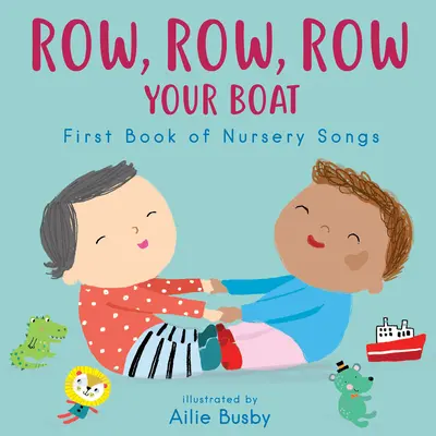 ¡Rema, Rema, Rema tu Barco! - Primer libro de canciones infantiles - Row, Row, Row Your Boat! - First Book of Nursery Songs