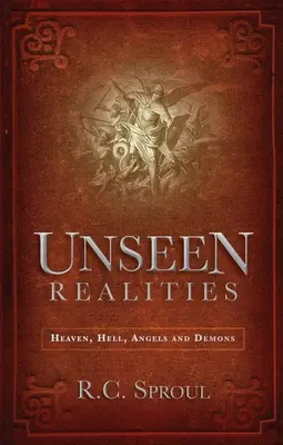 Realidades invisibles: Cielo, infierno, ángeles y demonios - Unseen Realities: Heaven, Hell, Angels and Demons