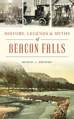 Historia, leyendas y mitos de Beacon Falls - History, Legends & Myths of Beacon Falls