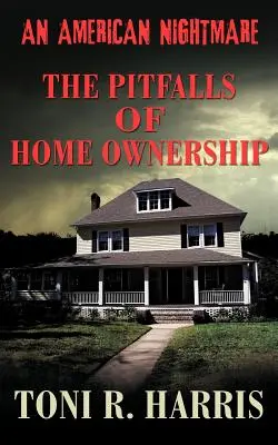 Una pesadilla americana: las trampas de la propiedad de la vivienda - An American Nightmare - The Pitfalls of Home Ownership