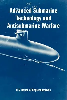 Tecnología submarina avanzada y guerra antisubmarina - Advanced Submarine Technology and Antisubmarine Warfare