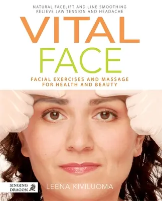 Rostro Vital: Ejercicios y masajes faciales para la salud y la belleza - Vital Face: Facial Exercises and Massage for Health and Beauty